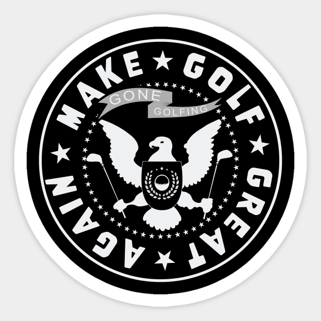 Make Golf Great Again - Gone Golfing presidential seal Sticker by Quick Beach